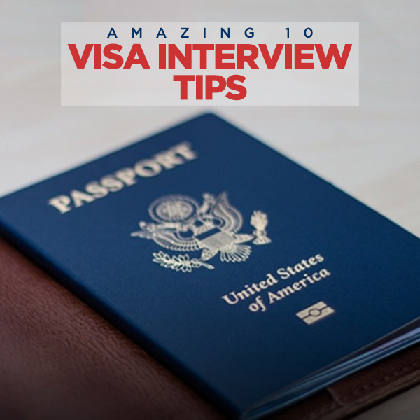 Amazing 10-Visa Interview tips