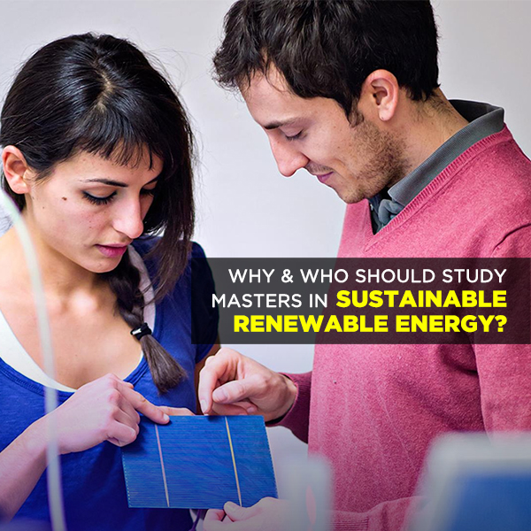 Why & Who should study Master’s inSustainable/Renewable Energy?