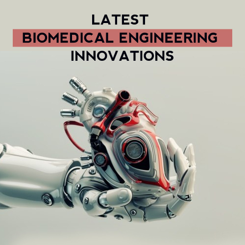 TOP 5 LATEST BIOMEDICAL ENGINEERING INNOVATIONS