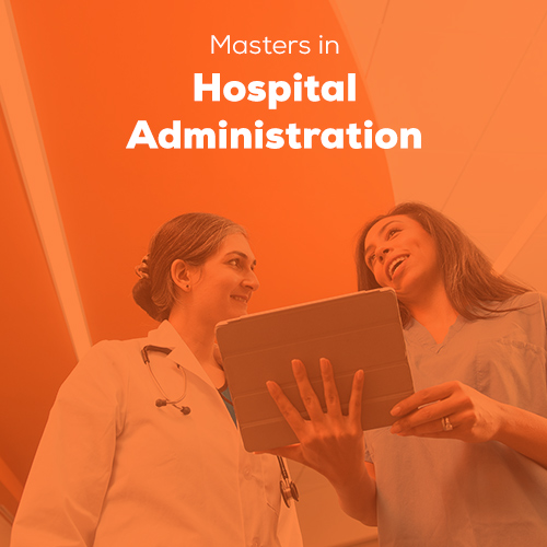 WHAT IS MASTER’S OF HOSPITAL ADMINISTRATION/ HEALTH ADMINISTRATION (MHA)?