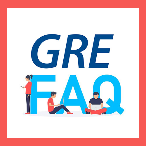 FREQUENTLY ASKED QUESTIONS RELATED TO GRE