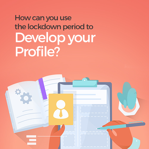 How can you use the lockdown period to develop your profile?