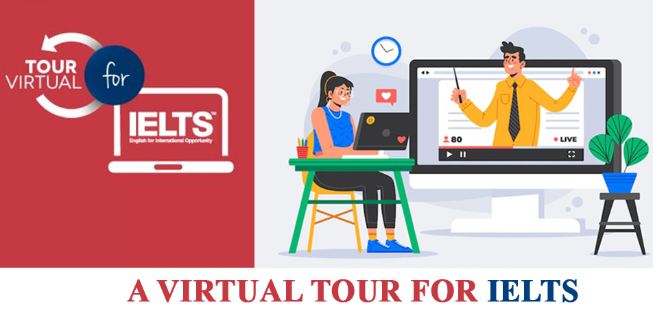 A VIRTUAL TOUR FOR IELTS