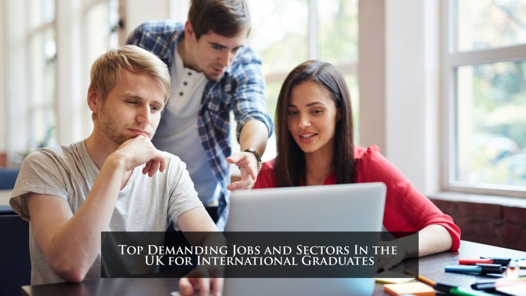 Top Demanding Jobs and Sectors In the UK for International Graduates