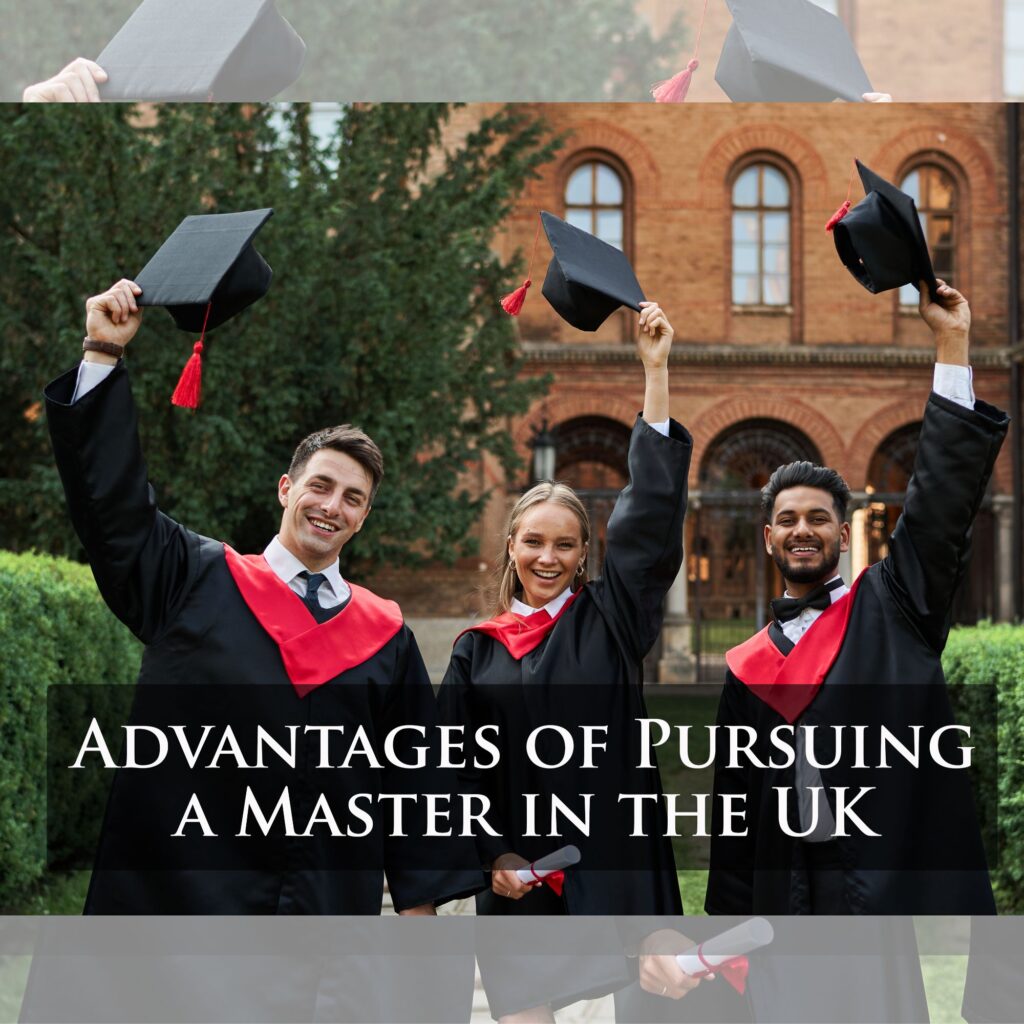 A Complete guide on Advantages of Pursuing a Master in the UK