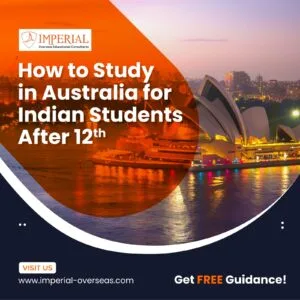 How to Study in Australia for Indian Students After 12th – Get FREE Guidance!