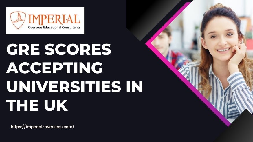 GRE Scores Accepting Universities in the UK