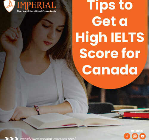 Tips to Get a High IELTS Score for Canada