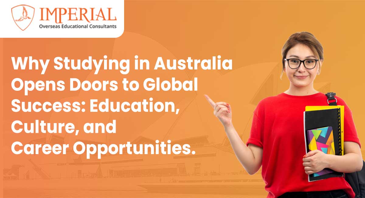 Why Studying in Australia Opens Doors to Global Success: Education, Culture, and Career Opportunities