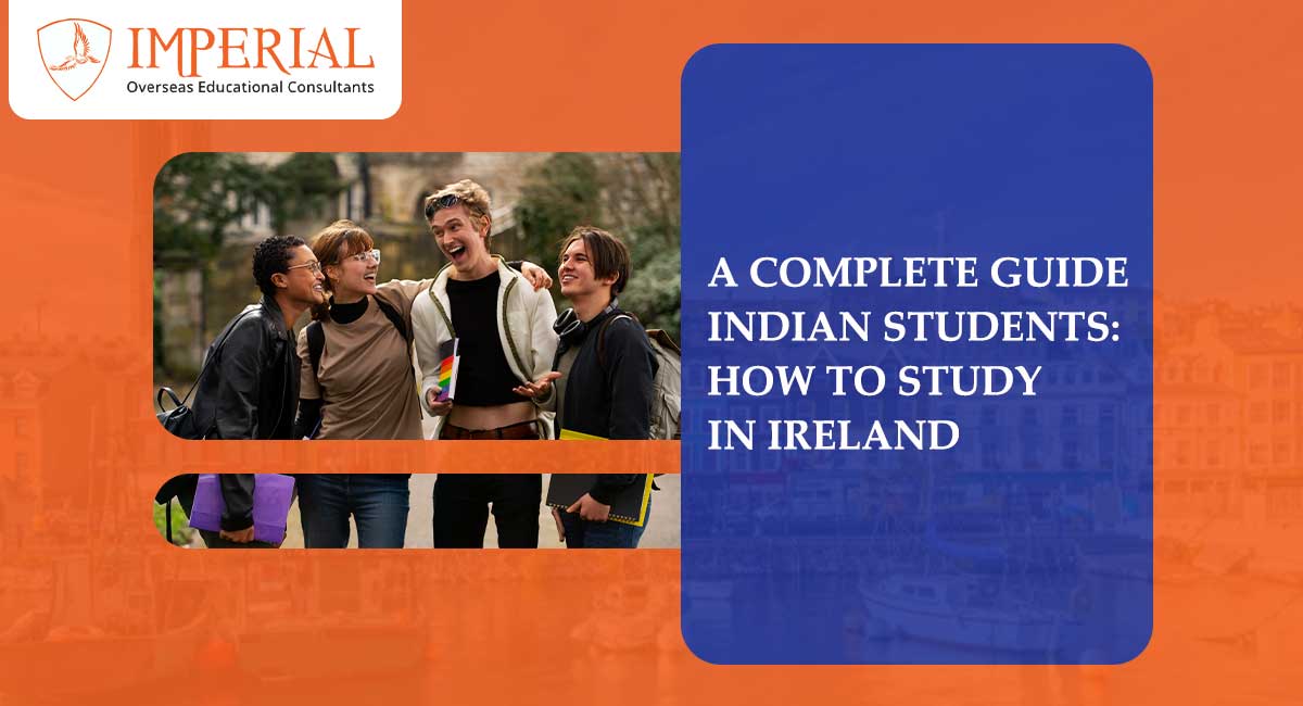 A Complete Guide for Indian Students: How to Study in Ireland