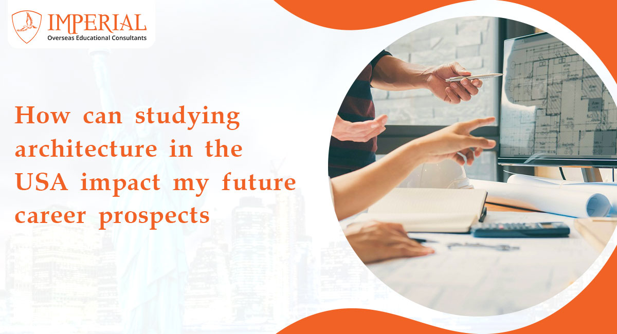 How Can Studying Architecture in the USA Impact My Future Career Prospects?