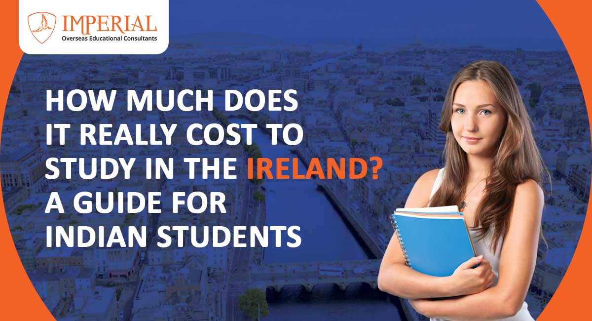 How Much Does It Really Cost to Study in Ireland? A Guide for Indian Students