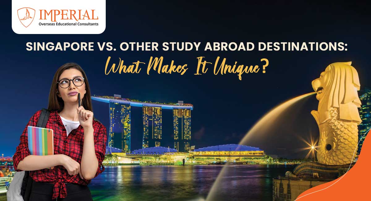 Singapore vs. Other Study Abroad Destinations: What Makes It Unique?