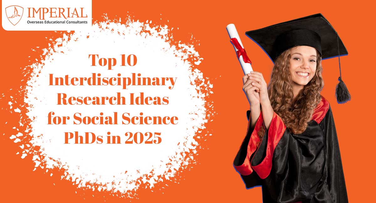 Top 10 Interdisciplinary Research Ideas for Social Science PhDs in 2025