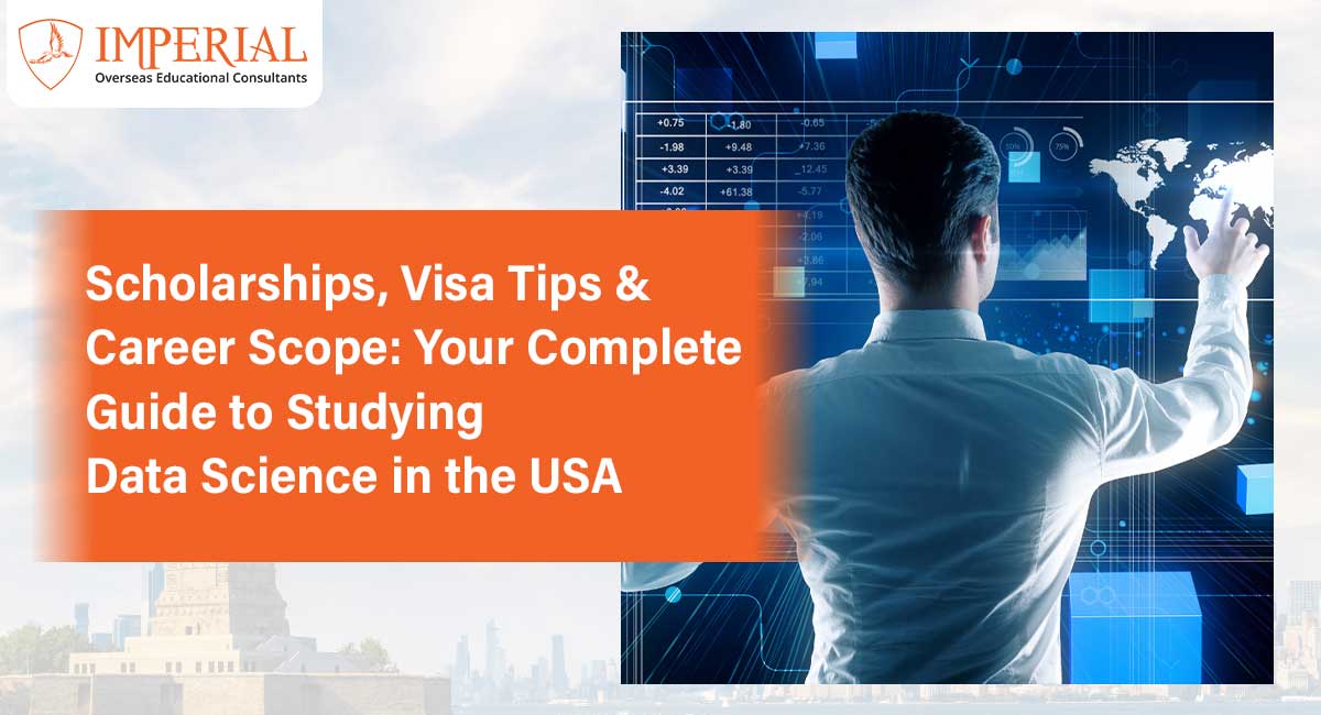 Scholarships, Visa Tips & Career Scope: Your Complete Guide to Studying Data Science in the USA
