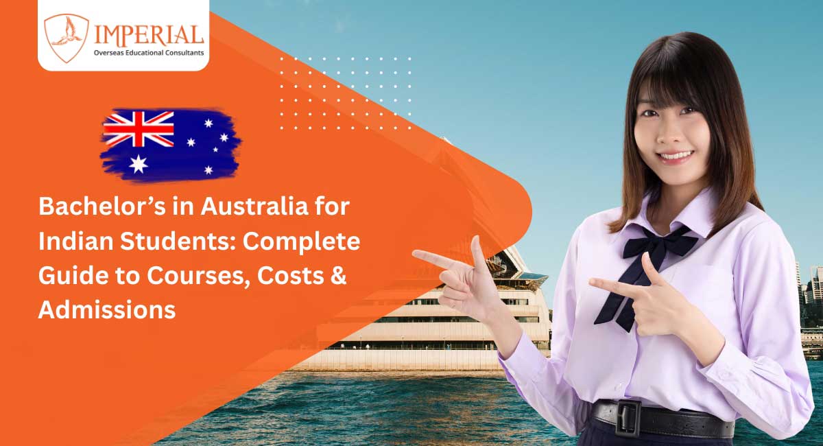 Bachelor’s in Australia for Indian Students: Complete Guide to Courses, Costs & Admissions