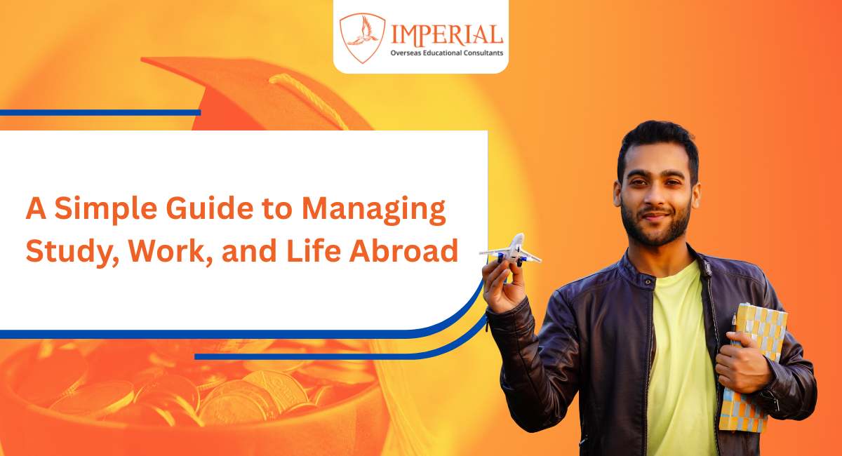 A Simple Guide to Managing Study, Work, and Life Abroad